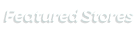 Featured Stores